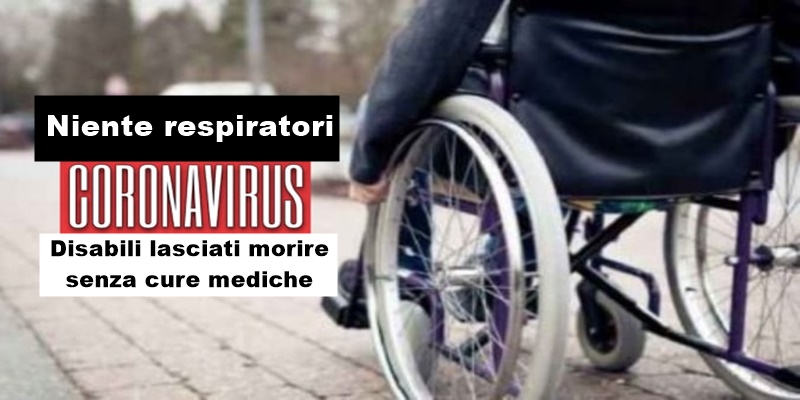 Coronavirus: “Niente respiratori per i malati disabili” lasciati a morire soli e senza cure