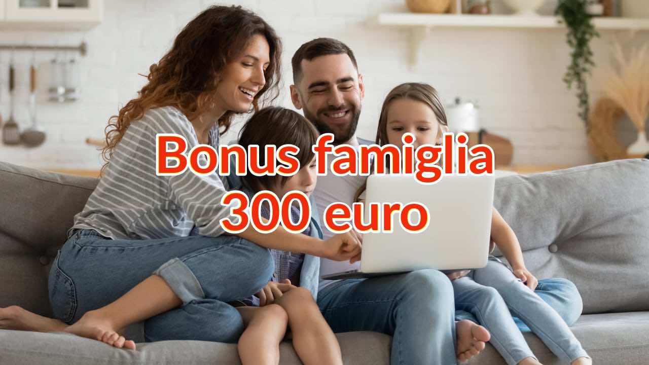 Bonus famiglia, 300 euro sul conto: per chi è e come si presenta la domanda